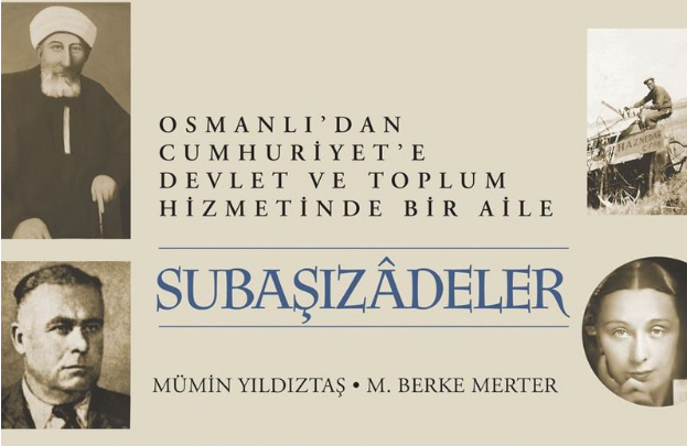 BEYKOZLU SUBAŞIZADELER: OSMANLI’DAN CUMHURİYET’E DEVLET VE TOPLUM HİZMETİNDE BİR AİLE