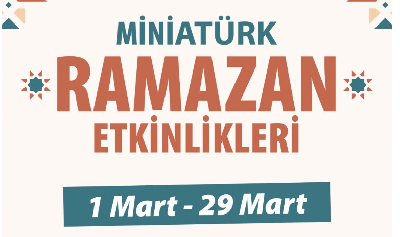 RAMAZAN AYINDA ÜCRETSİZ MİNİATÜRK ETKİNLİKLERİ