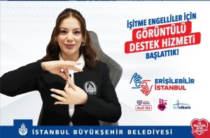 İBB, sağır, işitme ve konuşma engelli bireyler için “Erişilebilir İstanbul” projesini hayata geçirdi.