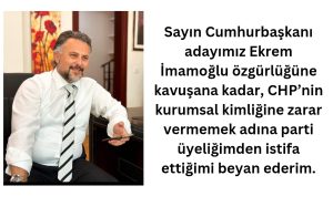 CHP’DEN İSTİFA ETTİ